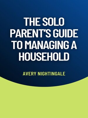 cover image of The Solo Parent's Guide to Managing a Household